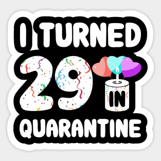 I Turned 29 In Quarantine Sticker